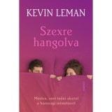 Szexre hangolva - Minden, amit tudni akart&aacute;l a h&aacute;zass&aacute;gi intimit&aacute;sr&oacute;l - Kevin Leman