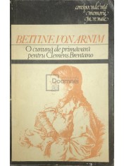 Bettine von Arnim - O cununa de primavara pentru Clemens Brentano (Editia: 1988) foto