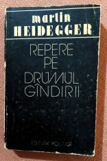 Repere pe drumul gandirii. Editura Politica, 1988 - Marin Heidegger
