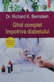 Ghid complet impotriva diabetului - 2018 - Richard K. Bernstein (T286), Polirom
