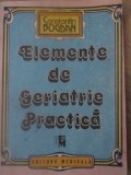 Elemente de Geriatrie Practica, Constantin Bogdan, Editura Medicala 1992, 334 pagini, geriatrie, medicina