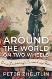 Around the World on Two Wheels: Annie Londonderry&#039;s Extraordinary Ride