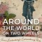 Around the World on Two Wheels: Annie Londonderry&#039;s Extraordinary Ride