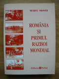 MUZEUL VRANCEI - ROMANIA SI PRIMUL RAZBOI MONDIAL - 2007