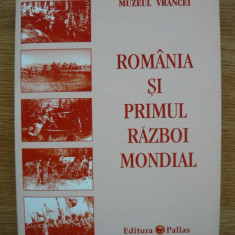 MUZEUL VRANCEI - ROMANIA SI PRIMUL RAZBOI MONDIAL - 2007