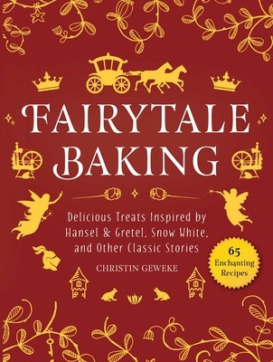 Fairytale Baking: Delicious Treats Inspired by Hansel &amp;amp; Gretel, Snow White, and Other Classic Stories foto