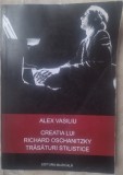 Cumpara ieftin ALEX VASILIU - CREATIA LUI RICHARD OSCHANITZKY: TRASATURI STILISTICE (EDITURA MUZICALA, 2012) [DEDICATIE / AUTOGRAF]