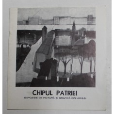 CHIPUL PATRIEI - EXPOZITIE DE PICTUAR SI GRAFICA DIN U.R.S.S. , CATALOG , 1978