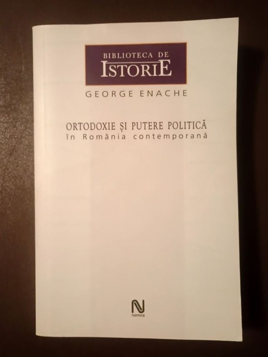 George Enache (dedicație) - Ortodoxie și putere politică în România ...