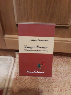 Alina Diaconu - Dragă Cioran. Cronica unei prietenii foto