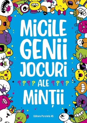 Micile Genii: Jocuri Ale Mintii, Gareth Moore - Editura Paralela 45 foto