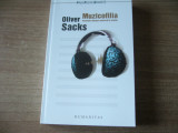 Oliver Sacks - Muzicofilia. Povestiri despre muzica si creier, Humanitas