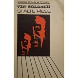 Gheorghe Astalos - Teatru - Vin soldatii si alte piese (semnata) (Editia: 1970)