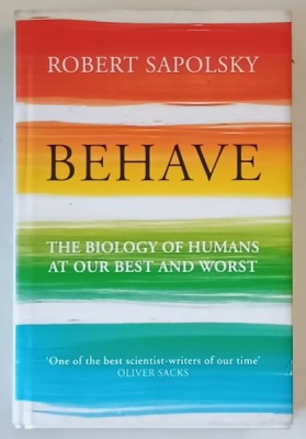 BEHAVE , THE BIOLOGY OF HUMANS AT OUR BEST AND WORST by ROBERT M. SAPOLSKY , 2017 foto