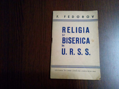 RELIGIA SI BISERICA IN U. R. S. S. - F. Fedorov - Moscova, 1944, 40 p. foto