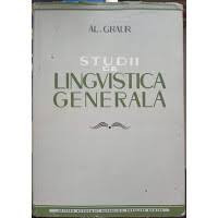 STUDII DE LINGVISTICA GENERALA - AL. GRAUR