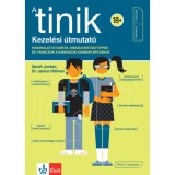 A tinik - Kezel&eacute;si &uacute;tmutat&oacute; - Haszn&aacute;lati utas&iacute;t&aacute;s, hibaelh&aacute;r&iacute;t&aacute;si tippek &eacute;s tan&aacute;csok a kamaszok karbantart&aacute;shoz - Sarah Jordan