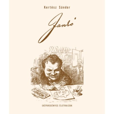 Jank&amp;oacute; - Jank&amp;oacute; J&amp;aacute;nos &amp;eacute;lete &amp;eacute;s munk&amp;aacute;ss&amp;aacute;ga - Kert&amp;eacute;sz S&amp;aacute;ndor foto
