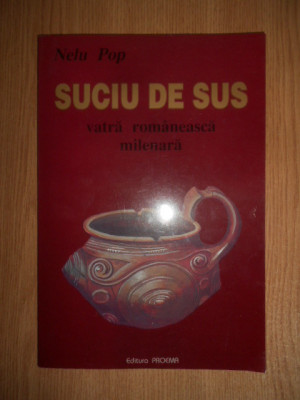 Nelu Pop - Suciu de Sus. Vatra romaneasca milenara (1997) foto