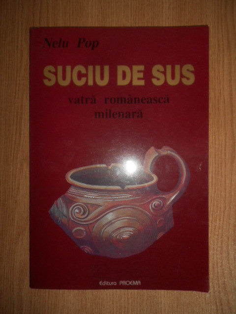 Nelu Pop - Suciu de Sus. Vatra romaneasca milenara (1997)