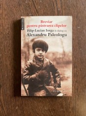 Breviar pentru pastrarea clipelor. Filip Lucian Iorga in dialog cu Alexandru Paleologu foto