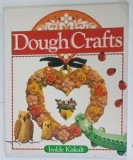 DOUGH CRAFTS by ISOLDE KISKALT , 1991 * TEXT IN LIMBA ENGLEZA , * BOGAT ILUSTRATA