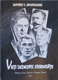 Vieti Dedicate Eternitatii - Dumitru Apostolache, Ed. Casei Corpului Didactic Vaslui, 2017, Istorie, 218 pagini