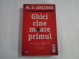GHICI CINE MOARE PRIMUL - M. J. ARLIDGE - CRIME