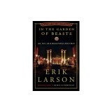 In the Garden of Beasts: Love, Terror, and an American Family in Hitler's Berlin