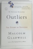 OUTLIERS , THE STORY OF SUCCESS by MALCOM GLADWELL , 2011 * PREZINTA PETE