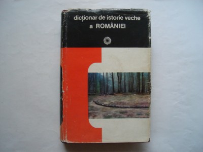 Dictionar de istorie veche a Romaniei (paleolitic - sec. X) - D.M. Pippidi foto