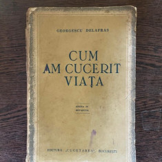 Georgescu Delafras - Cum am cucerit viata