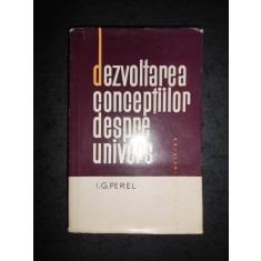 G. PEREL - DEZVOLTAREA CONCEPTIILOR DESPRE UNIVERS (1964, editie cartonata)