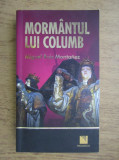 Mormantul lui Columb - Don Miguel Ruiz, Editura Niculescu, 2008, Roman Istoric, 317 pagini