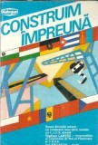 Cumpara ieftin Construim impreuna (ed. Novosti, Moscova, 1987) - Vladimir Lahtin