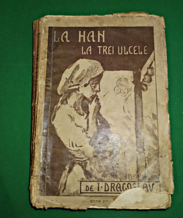 La han La trei ulcele Ion Dragoslav Ed. Librariei Socec &amp; Co 1922 LIPSA PAGINI