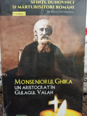 Silvan Theodorescu - Monseniorul Ghika un aristocrat in Gulagul Valah (editia 2018) foto