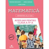 Cumpara ieftin Matematica auxiliar pentru clasa a IV-a semestrul al II-lea, autor Aurelia Seulean