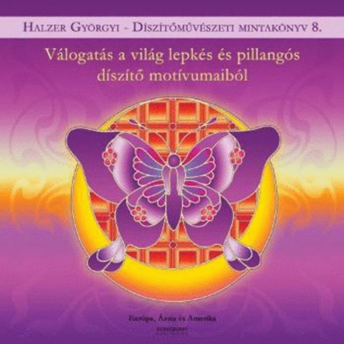 V&aacute;logat&aacute;s a vil&aacute;g lepk&eacute;s &eacute;s pillang&oacute;s d&iacute;sz&iacute;tő mot&iacute;vumaib&oacute;l - Halzer Gy&ouml;rgyi