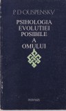 P. D. Ouspensky - Psihologia evolutiei posibile a omului