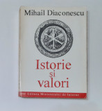 Mihail Diaconescu - Istorie Si Valori (Cu Autograful Autorului)