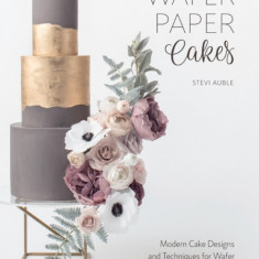 Wafer Paper Cakes: Easy Cake Decorating Techniques for Edible Paper Flowers, Bows, Backgrounds and More