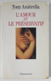 L &#039;AMOUR ET LE PRESERVATIF par TONY ANATRELLA , 1995