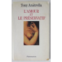 L &#039;AMOUR ET LE PRESERVATIF par TONY ANATRELLA , 1995