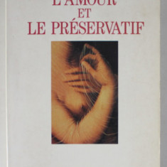 L 'AMOUR ET LE PRESERVATIF par TONY ANATRELLA , 1995