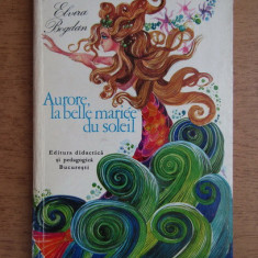 Elvira Bogdan - Aurore, la belle mariee du soleil (1975, editie cartonata)