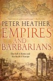 Empires and Barbarians: The Fall of Rome and the Birth of Europe