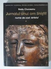 Jurnalul unui om linistit, nume de cod: Artistul vol.I 1963-1970 - Radu Ciuceanu foto