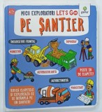 MICII EXPLORATORI , LET'S GO PE SANTIER de CATHERINE ARD , 2023