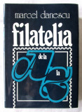 &quot;FILATELIA de la A la Z&quot;, Marcel Danescu, 1987, Alta editura